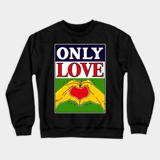 Only Love Crewneck Sweatshirt